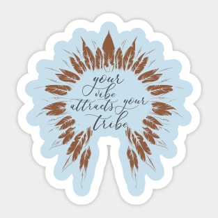 Your Life attracts your tribe Sticker